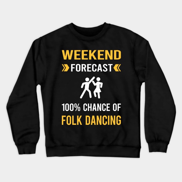 Weekend Forecast Folk Dancing Dance Dancer Crewneck Sweatshirt by Bourguignon Aror